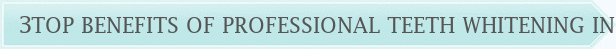 Dentist Laurel 3 Top Benefits of Professional Teeth Whitening in